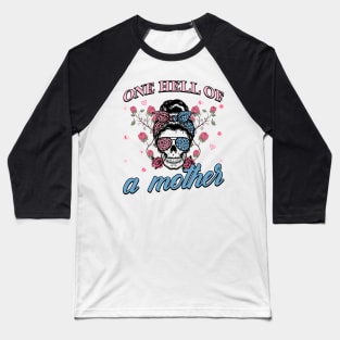 One Hell Of A Mother Cool Skull Mom Gift For Women Mother day Baseball T-Shirt